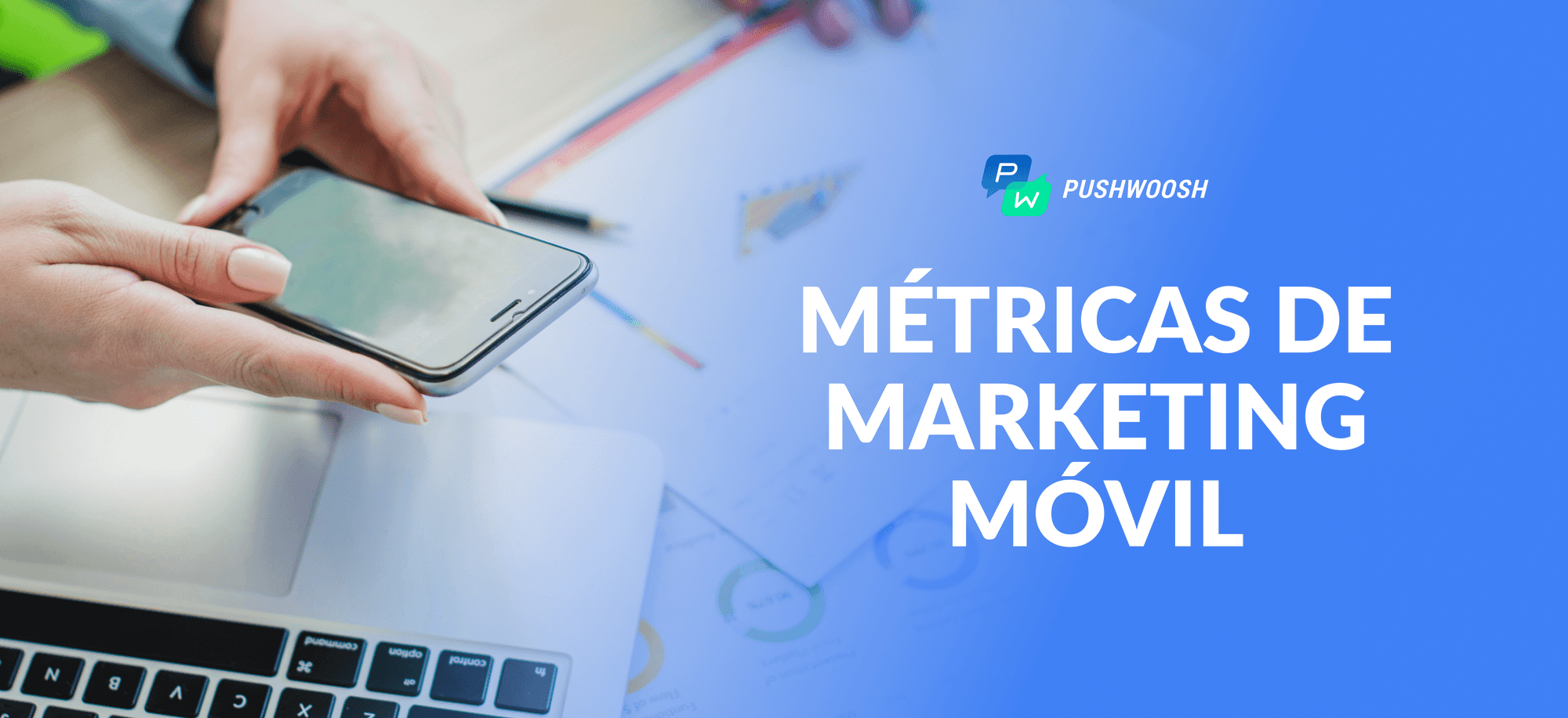 Métricas de marketing móvil: ¿sabes cuáles tienes que rastrear?